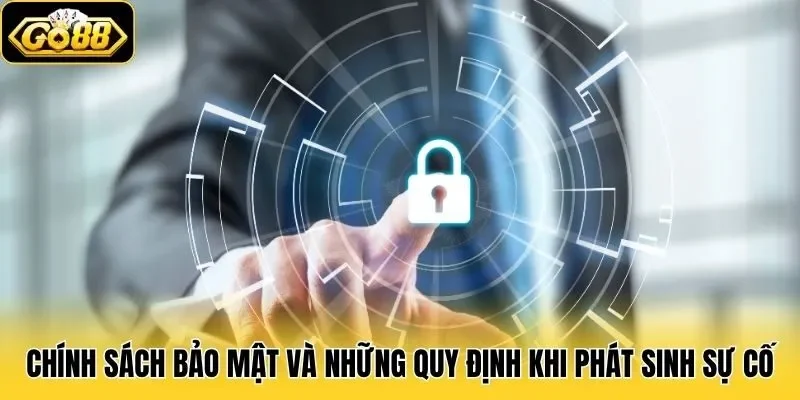 Chính sách bảo mật Go88 - những quy định khi có sự cố